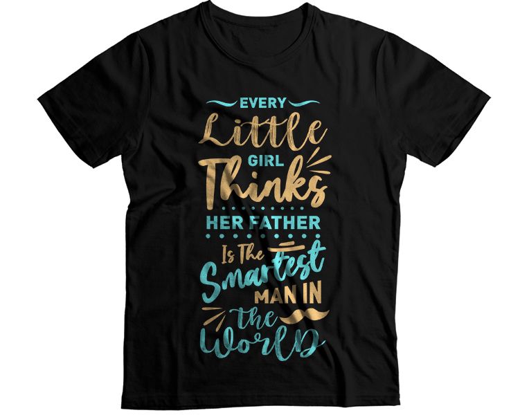 Every little girl thinks her father is the smartest T-Shirt