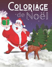 Coloriage de Noel: Grand Livre de Coloriage pour Enfants de 2 ? 6 ans