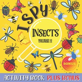 I Spy Insects Activity Book Volume 2: Guessing game activity book for