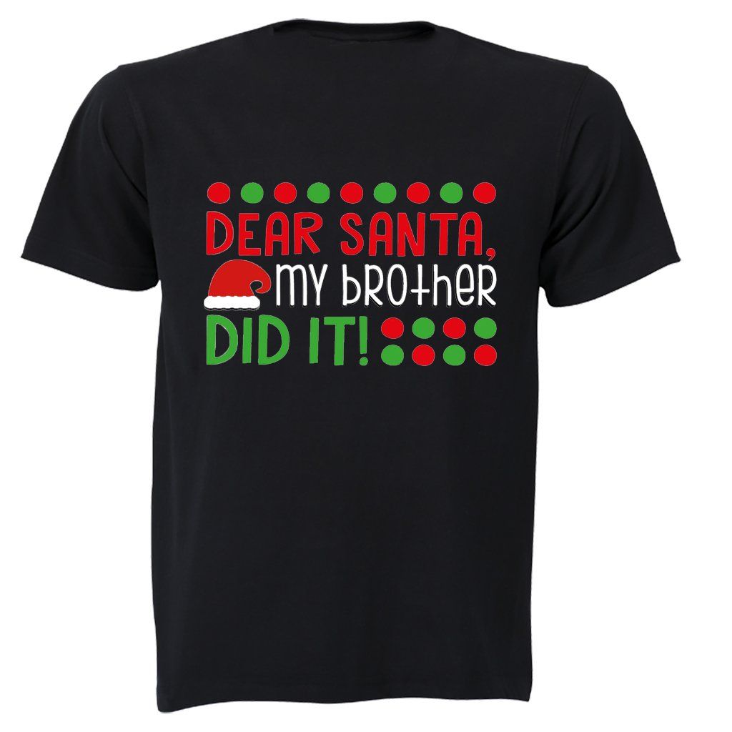 Dear Santa My Brother Did It Christmas Kids T Shirt Shop Today