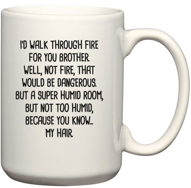 Walk Through Fire For You Brother Birthday Christmas Father's Day Gift Mug
