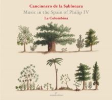 Cancionero De La Sablonara: Music in the Spain of Philip IV (CD / Album)