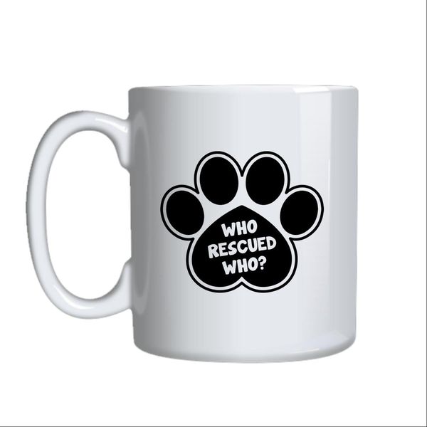 Who Rescued Who Mug Gift Idea 126