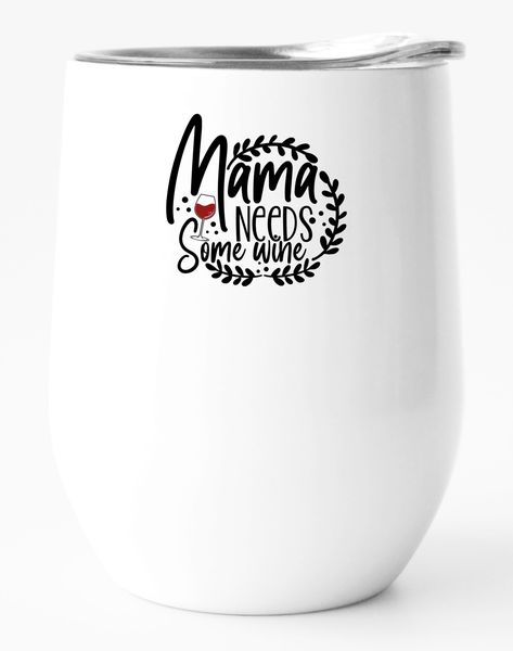 Stainless Steel Double Wall Tumbler: "Mama Needs Wine