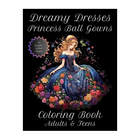  Dreamy Dresses Princess Ball Gowns: Enchanted