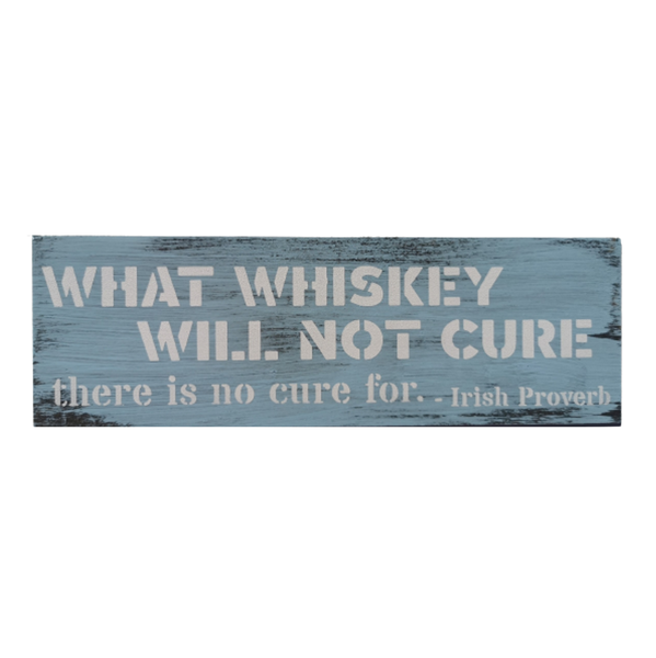 Wood Home Decor Wall Art - What Whiskey Will Not Cure