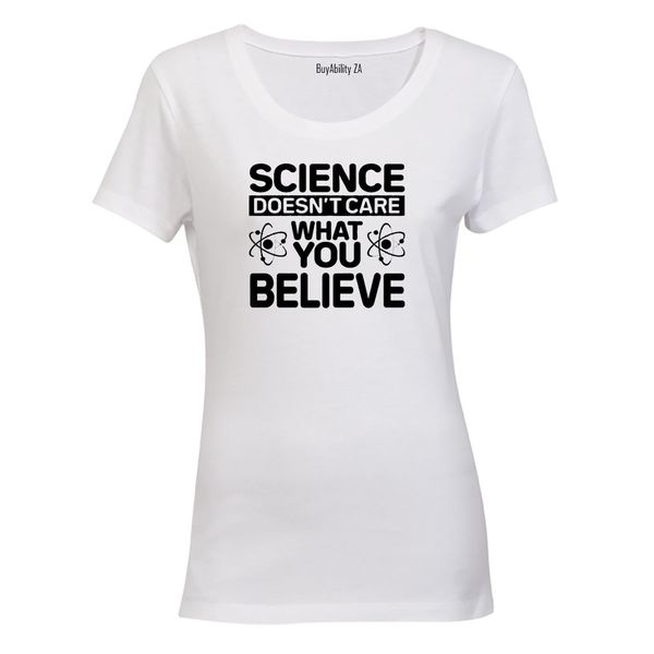 Science Doesn't Care - Ladies - T-Shirt