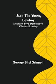 Jack the Young Cowboy: An Eastern Boy's Experiance on a Western