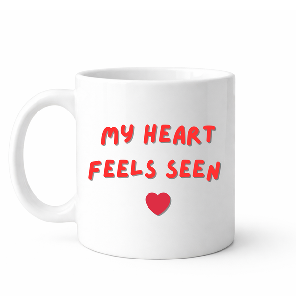 My heart feels seen - Valentines - Relationship mug