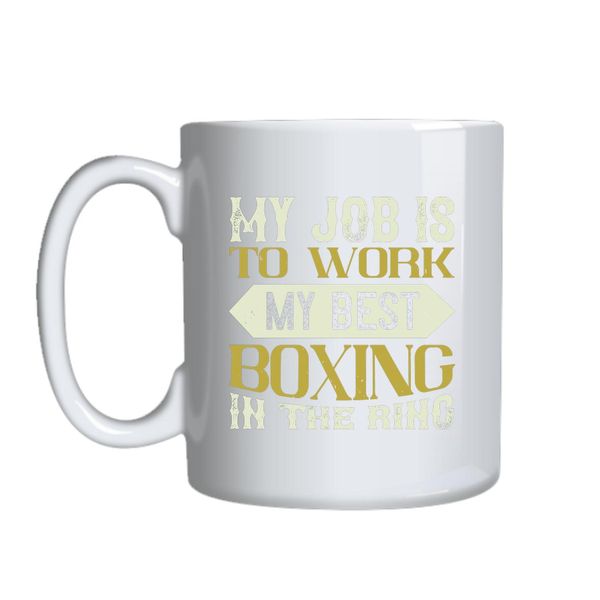 My Job Is To Work Mug Gift Idea 156