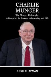 Charlie Munger: The Munger Philosophy: A Blueprint For Success In ...