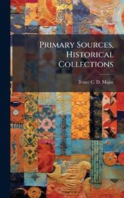 Primary Sources, Historical Collections | Shop Today. Get it Tomorrow ...