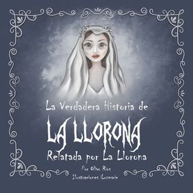 La Verdadera Historia De La Llorona Relatada Por La Llorona | Shop ...