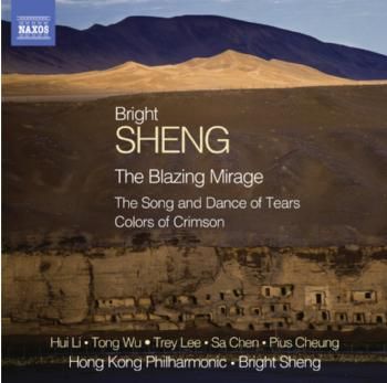 Bright Sheng: The Blazing Mirage/The Song and Dance of Tears/... (CD / Album)