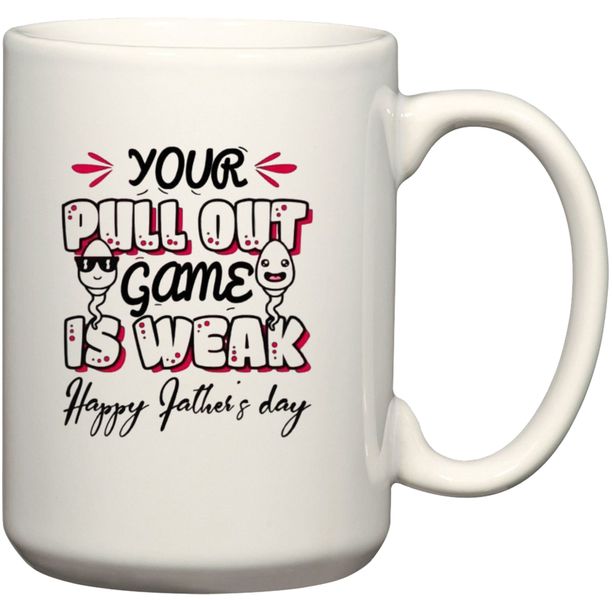 Your Pullout Game Is Weak Happy Father's Day Gift Coffee Mug
