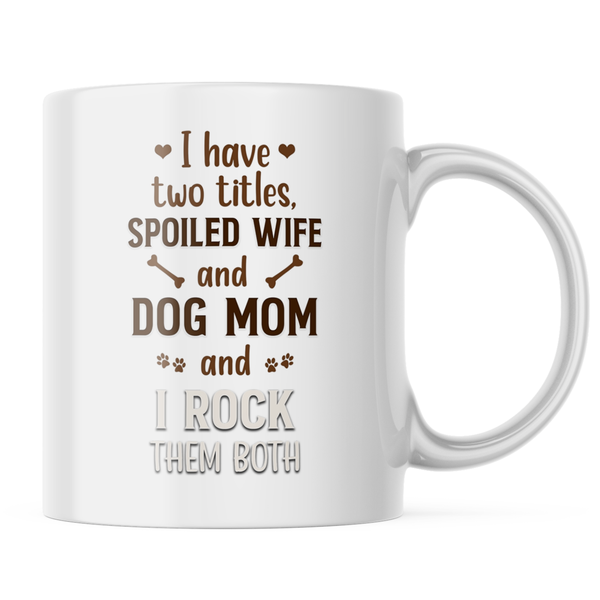 Ceramic Spoiled Wife Dog Mom Mug - White - 11 OZ