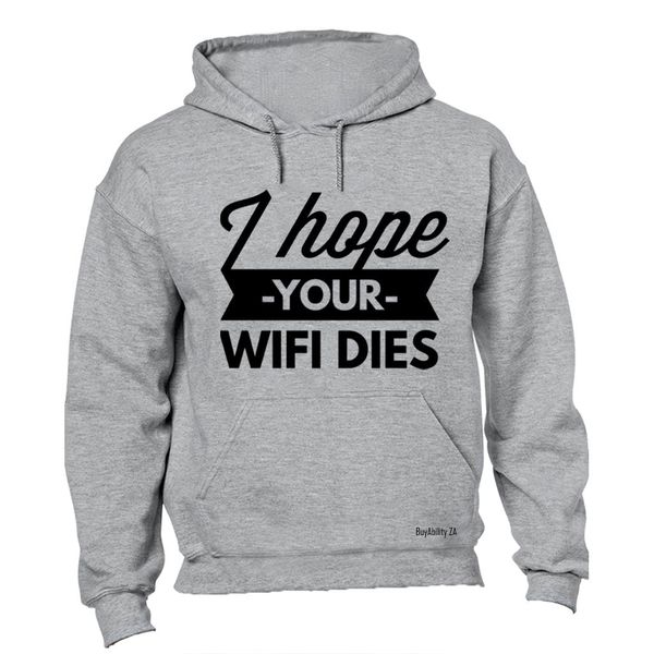 I Hope Your WIFI Dies - Mens - Hoodie - Grey
