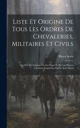 Liste Et Origine De Tous Les Ordres De Chevaleries Militaires Et Civils Qui Ont T Institu S