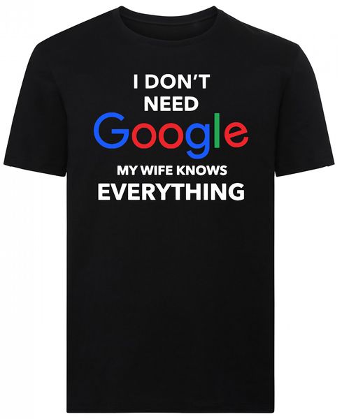 I Don't Need Google My Wife Knows Everything Tshirt