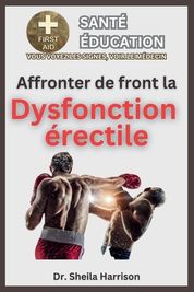 Affronter De Front La Dysfonction Rectile: Sympt Mes, Causes ...