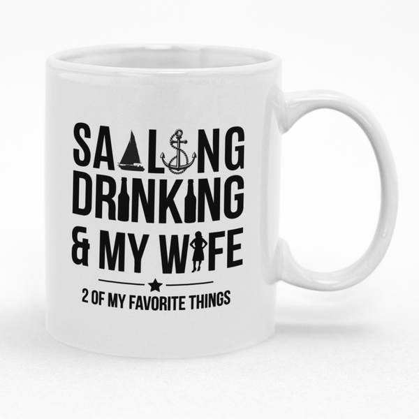 Sailing Drinking &amp; My Wife 2 of my favorite things Mug