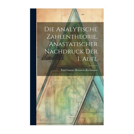 Die analytische Zahlentheorie. Anastatischer Nachdruck der 1. Aufl