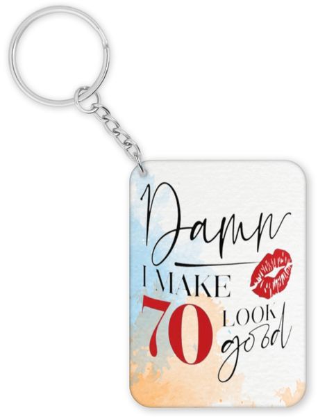 Damn I Make 70 Look Good 70th Birthday Gift For Her Keyring