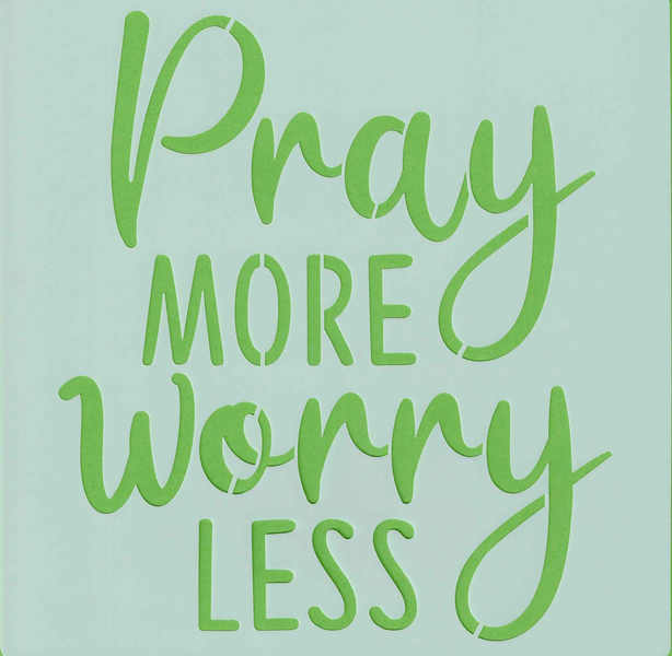 Pray more worry less - 20x20cm - stencil