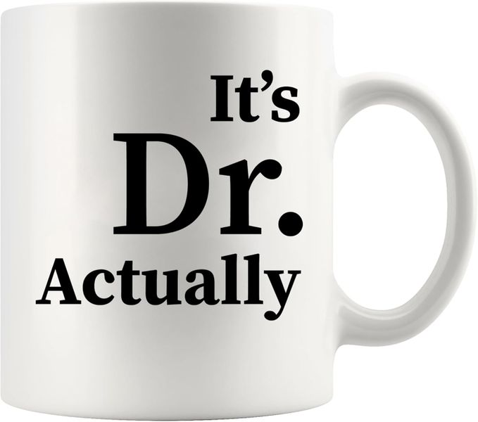 It's Dr. actually-Father's day-Mother's day-Valentines-Christmas Mug