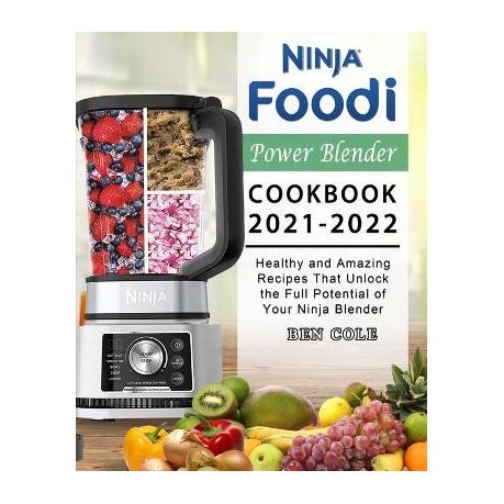 Ninja Foodi Power Blender Cookbook 2021-2022: Healthy and Amazing