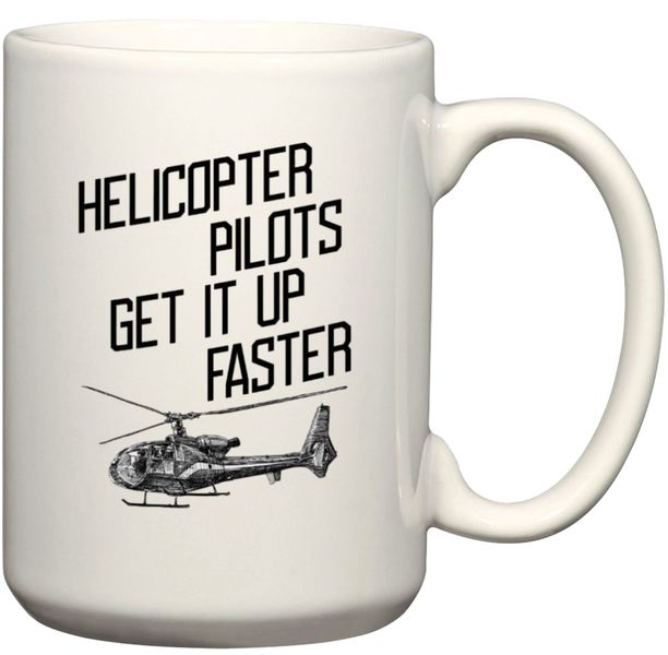 Helicopter Pilots Get It Up Faster Gift Coffee Mug