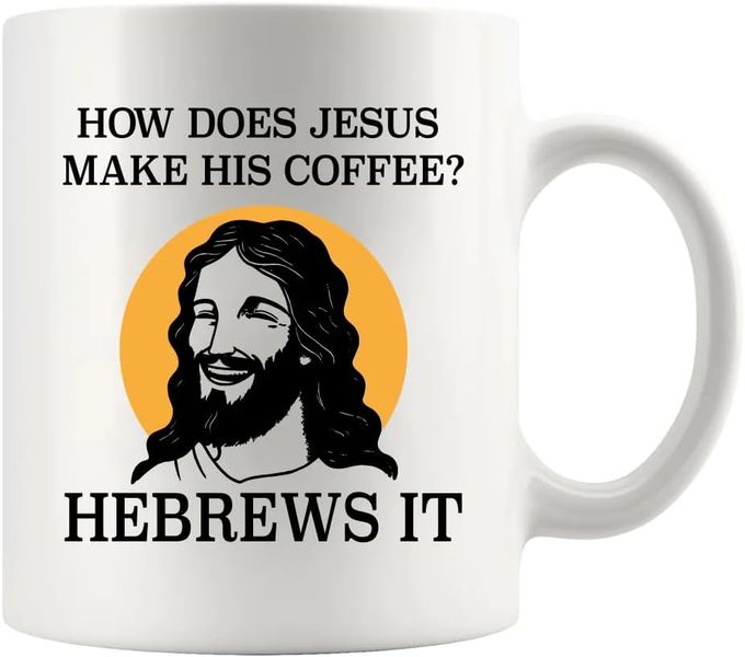 Jesus ?Hebrews Coffee-Valentines-Mother's Day-Father's Day-Christmas Mug