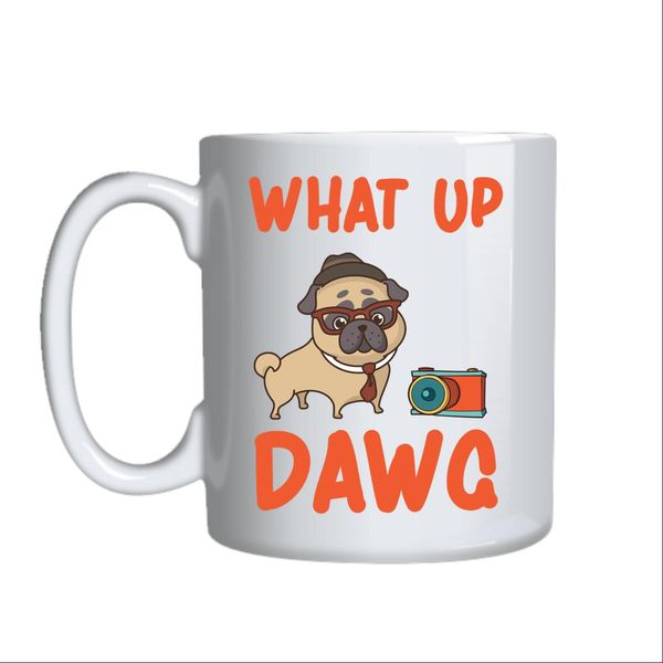 What Up Dog Mug Gift Idea 126