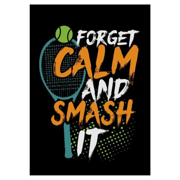 Forget Calm And Smash It - A1 Poster