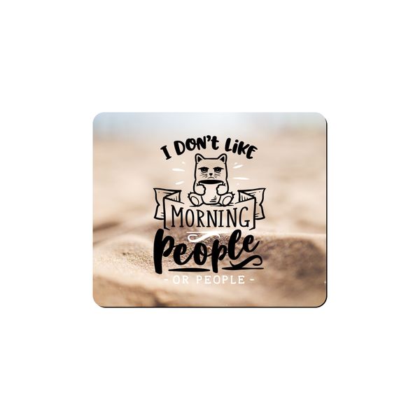 Mouse Pad - I Don't Like Morning People