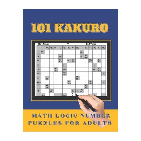 101 Kakuro Math Logic Number Puzzles For Adults Fun And Challenging Cross Sum Puzzles For The Sudoku And Puzzle Lovers Buy Online In South Africa Takealot Com