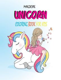 Magical Unicorn Coloring Book for Kids: Creative Unicorn Coloring Pages ...