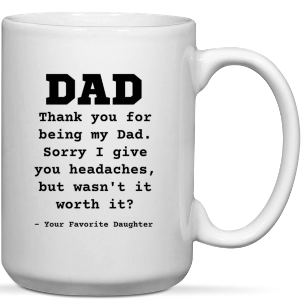 Dad Sorry I Give You Headaches From Your Daughter Gift Mug