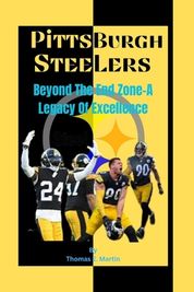 Pittsburgh Steelers: Beyond The End Zone-A Legacy Of Excellence | Shop ...