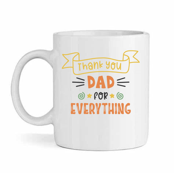 Thank you dad for everything- Father's day - Christmas - Valentines Mug