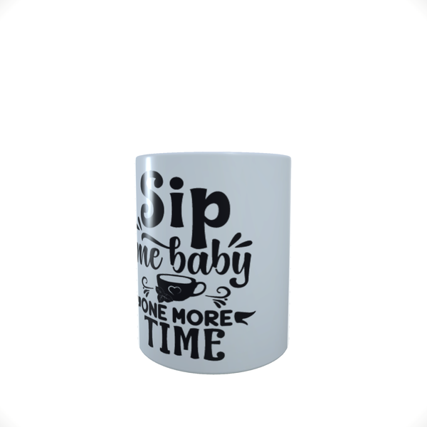 Sip Me Baby One More Time - Coffee Mug