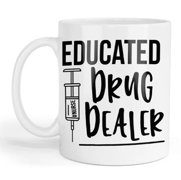 Educated Drug Dealer Pharmacist Nurse Doctor Christmas Birthday Gift Mug