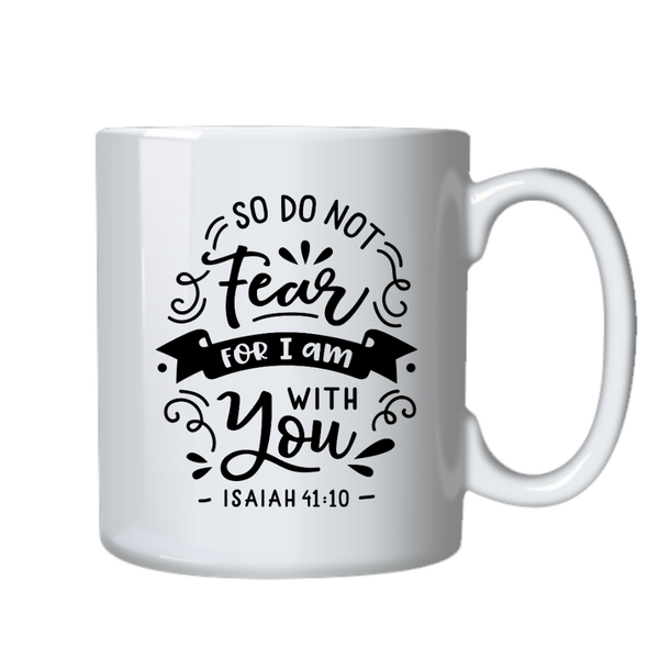 Do Not Fear Christian Theme Birthday Christmas Gift Cup Mug 402
