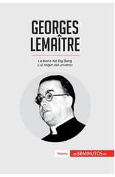 Georges Lema?tre: La Teor?a Del Big Bang Y El Origen Del Universo ...