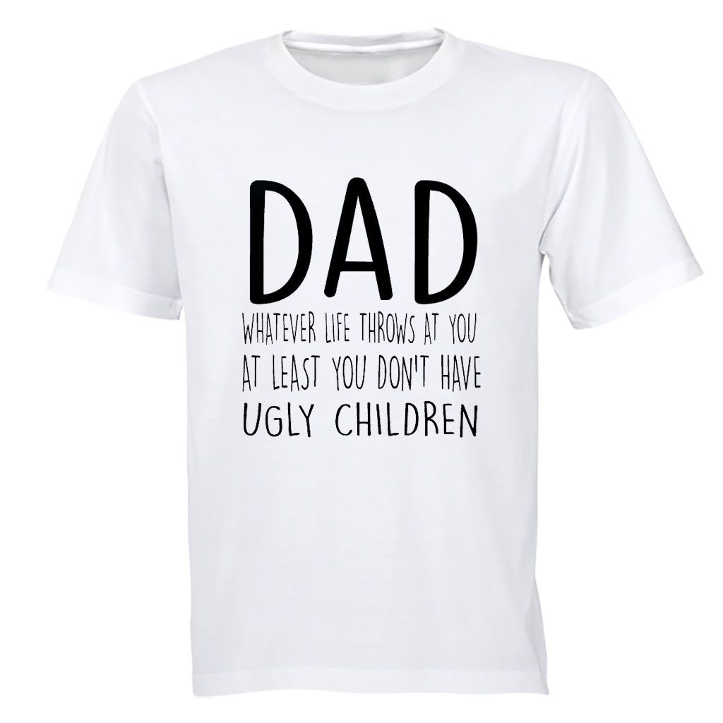 Dad - Ugly Children - Adults - T-Shirt | Shop Today. Get it Tomorrow ...