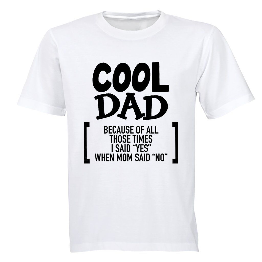 Cool Dad Because - Adults - T-Shirt | Shop Today. Get it Tomorrow ...