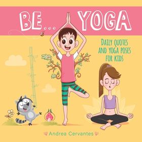 Be Yoga: Quotes and Yoga Poses for Kids | Buy Online in South Africa ...