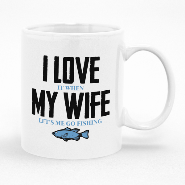 I Love it when My Wife lets me go fishing Mug - Fun Gift Idea
