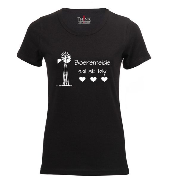 Think Out Loud Ladies "Boeremeisie sal ek bly" Short Sleeve Tshirt Black