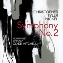 Christopher Tyler Nickel: Symphony No. 2 (In One Movement) (CD / Album)